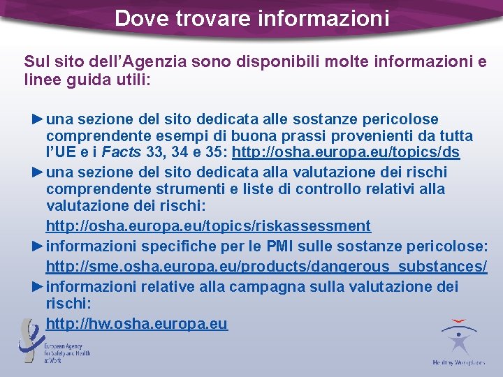 Dove trovare informazioni Sul sito dell’Agenzia sono disponibili molte informazioni e linee guida utili: