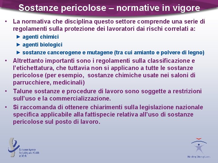 Sostanze pericolose – normative in vigore • La normativa che disciplina questo settore comprende