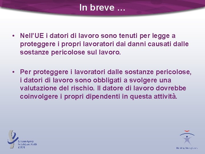 In breve … • Nell’UE i datori di lavoro sono tenuti per legge a