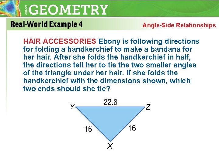 Angle-Side Relationships HAIR ACCESSORIES Ebony is following directions for folding a handkerchief to make