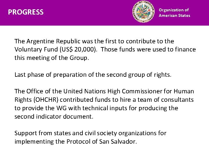 Financiamiento PROGRESS Organization of American States The Argentine Republic was the first to contribute