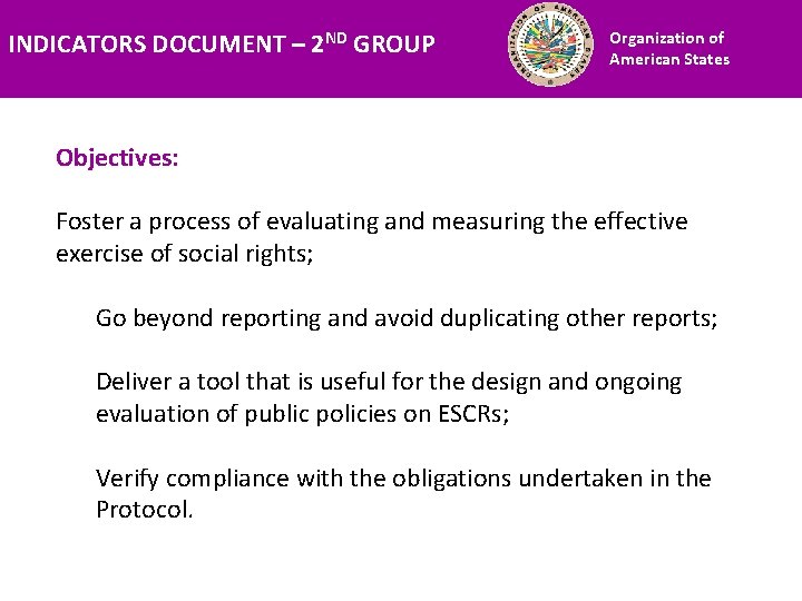 INDICATORS DOCUMENT – 2 ND GROUP Financiamiento Organization of American States Objectives: Foster a