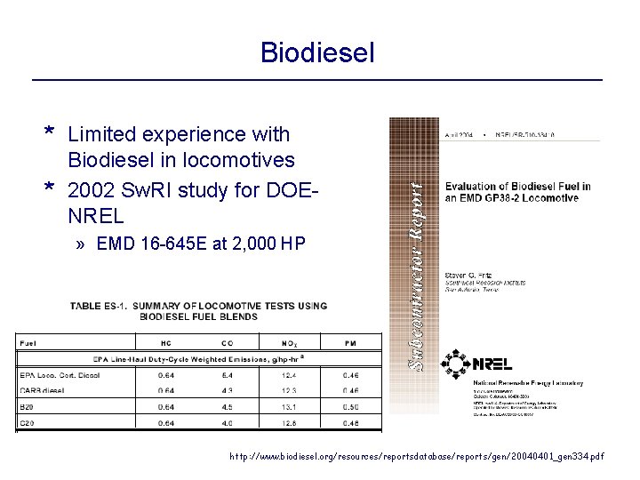 Biodiesel * Limited experience with Biodiesel in locomotives * 2002 Sw. RI study for
