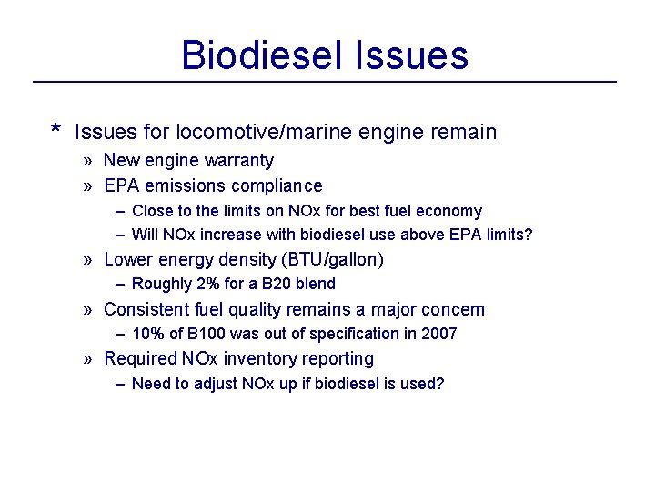 Biodiesel Issues * Issues for locomotive/marine engine remain » New engine warranty » EPA