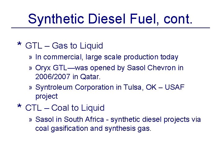 Synthetic Diesel Fuel, cont. * GTL – Gas to Liquid » In commercial, large