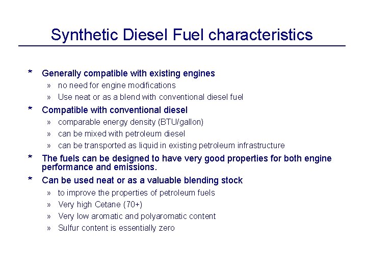 Synthetic Diesel Fuel characteristics * Generally compatible with existing engines » no need for