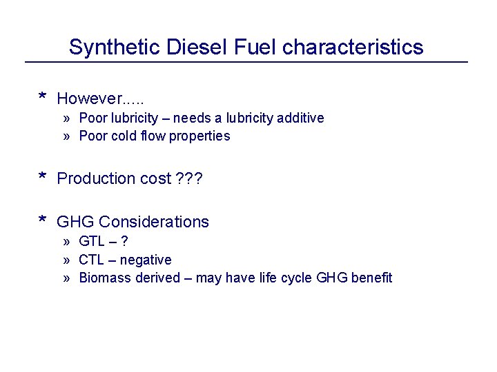 Synthetic Diesel Fuel characteristics * However. . . » Poor lubricity – needs a