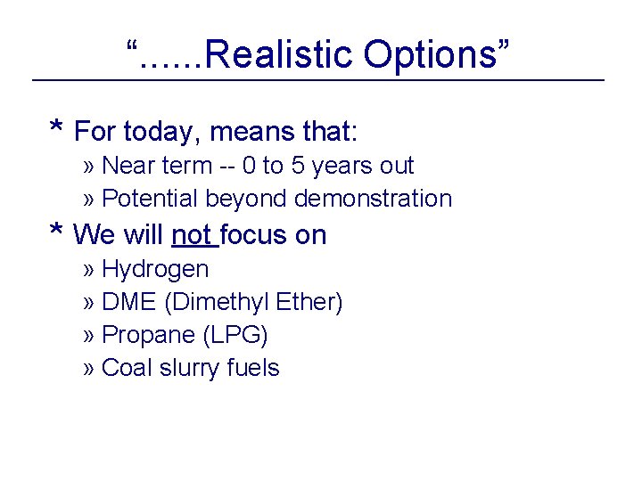 “. . . Realistic Options” * For today, means that: » Near term --