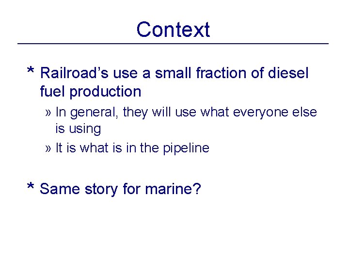 Context * Railroad’s use a small fraction of diesel fuel production » In general,