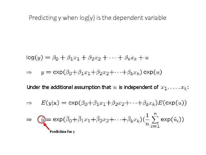 Predicting y when log(y) is the dependent variable Under the additional assumption that Prediction Predicting y when log(y) is the dependent variable Under the additional assumption that Prediction