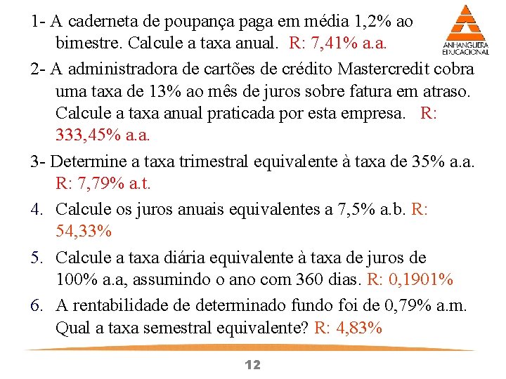 1 - A caderneta de poupança paga em média 1, 2% ao bimestre. Calcule