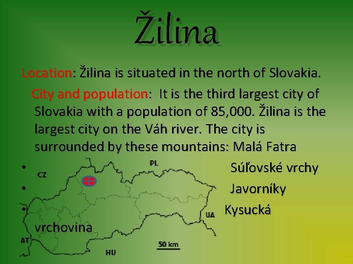 Žilina Location: Žilina is situated in the north of Slovakia. City and population: :