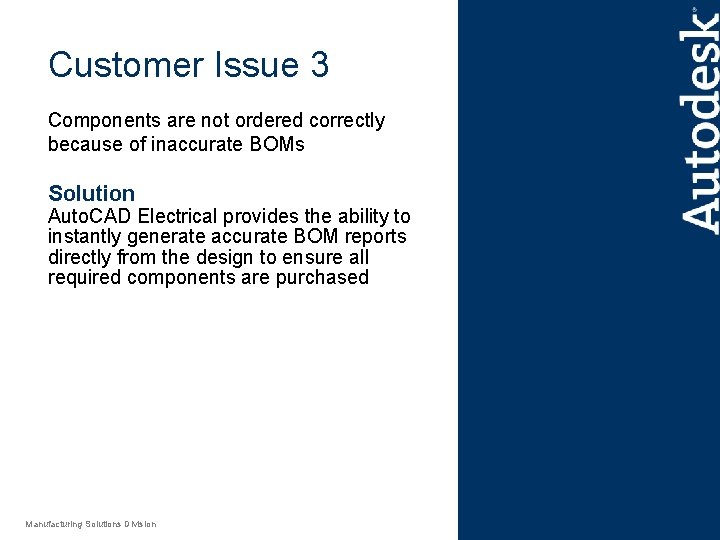 Customer Issue 3 Components are not ordered correctly because of inaccurate BOMs Solution Auto.