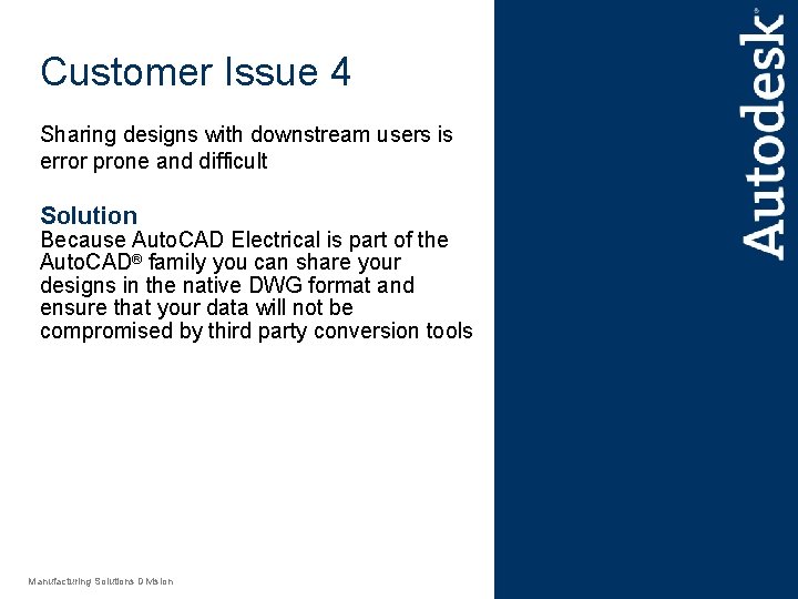 Customer Issue 4 Sharing designs with downstream users is error prone and difficult Solution