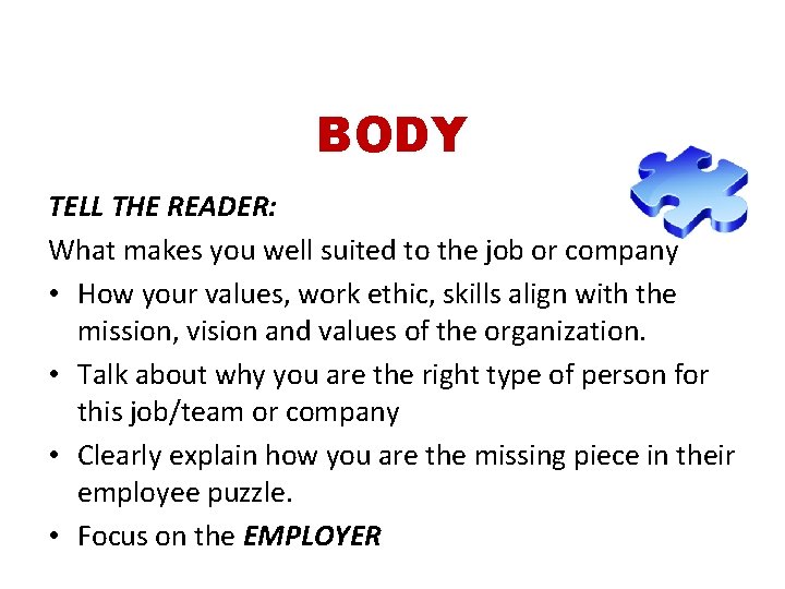 BODY TELL THE READER: What makes you well suited to the job or company