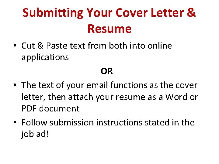Submitting Your Cover Letter & Resume • Cut & Paste text from both into