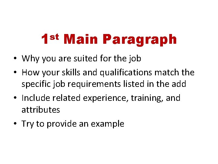 st 1 Main Paragraph • Why you are suited for the job • How