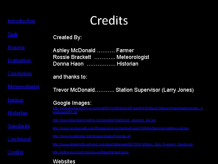 Credits Introduction Task Process Evaluation Conclusion Meteorologist Farmer Historian Created By: Ashley Mc. Donald Credits Introduction Task Process Evaluation Conclusion Meteorologist Farmer Historian Created By: Ashley Mc. Donald