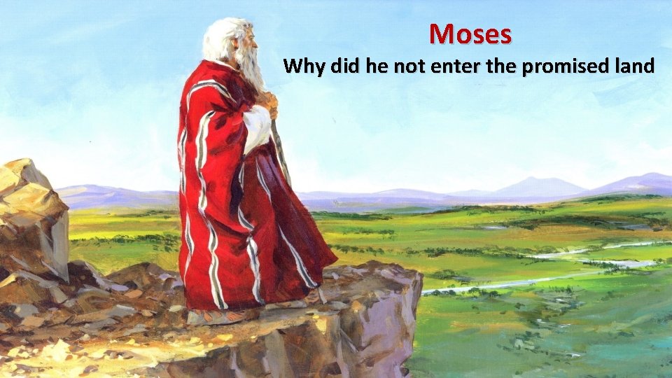 Moses Why did he not enter the promised land 