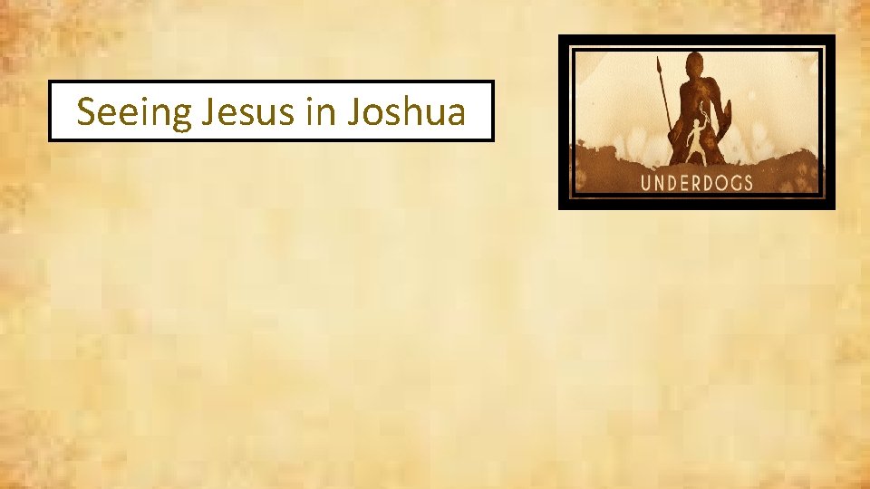 Seeing Jesus in Joshua 