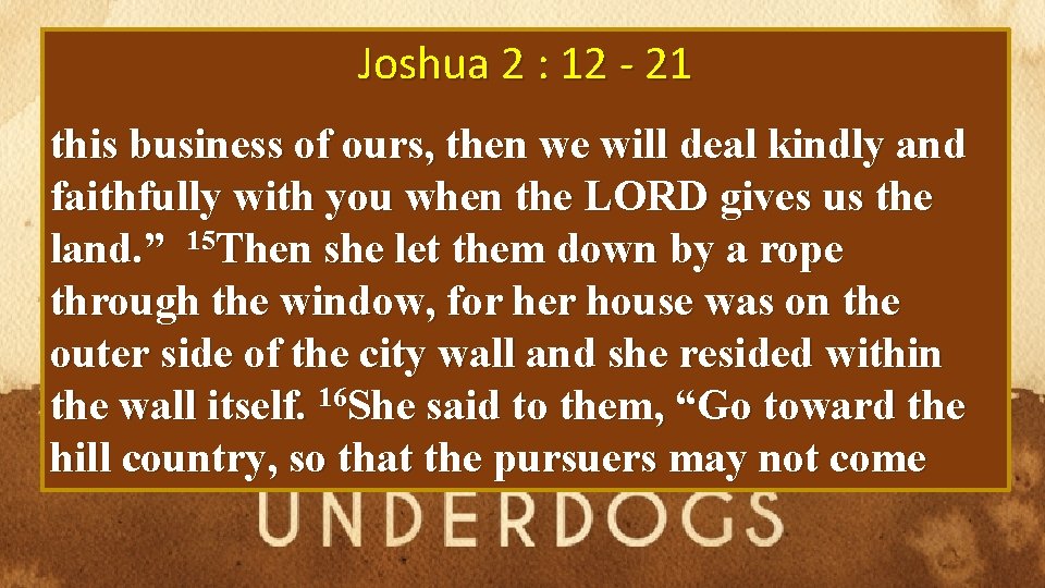 Joshua 2 : 12 - 21 this business of ours, then we will deal