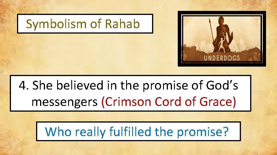 Symbolism of Rahab 4. She believed in the promise of God’s messengers (Crimson Cord