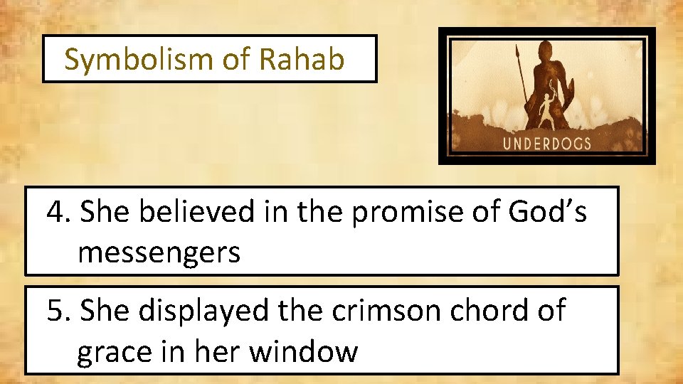Symbolism of Rahab 4. She believed in the promise of God’s messengers 5. She