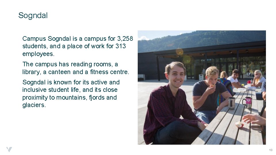 Sogndal Campus Sogndal is a campus for 3, 258 students, and a place of