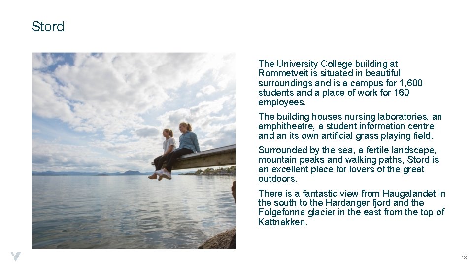 Stord The University College building at Rommetveit is situated in beautiful surroundings and is