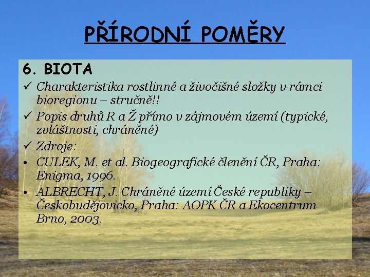 PŘÍRODNÍ POMĚRY 6. BIOTA ü Charakteristika rostlinné a živočišné složky v rámci bioregionu –