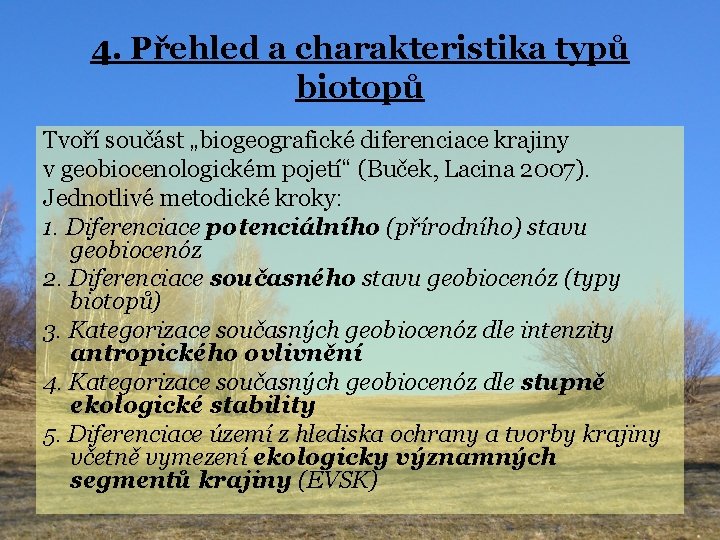 4. Přehled a charakteristika typů biotopů Tvoří součást „biogeografické diferenciace krajiny v geobiocenologickém pojetí“