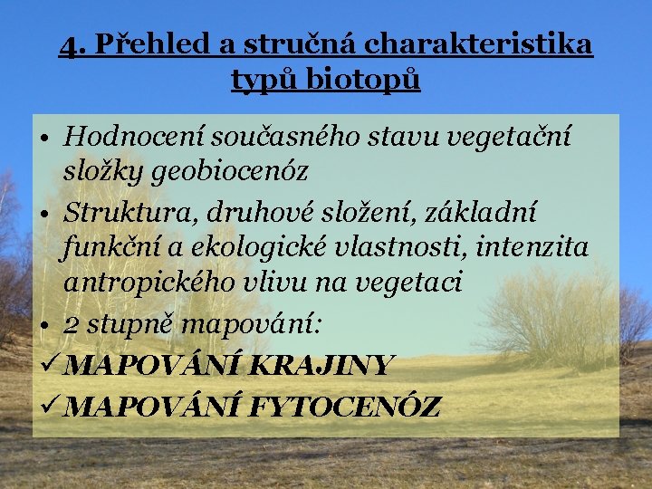 4. Přehled a stručná charakteristika typů biotopů • Hodnocení současného stavu vegetační složky geobiocenóz