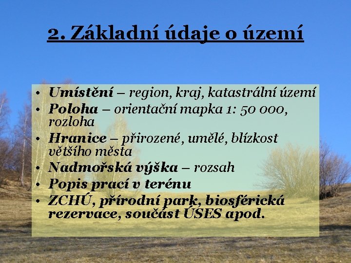 2. Základní údaje o území • Umístění – region, kraj, katastrální území • Poloha