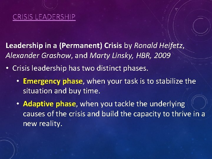 CRISIS LEADERSHIP Leadership in a (Permanent) Crisis by Ronald Heifetz, Alexander Grashow, and Marty