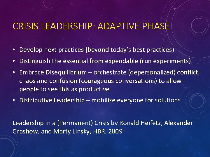 CRISIS LEADERSHIP: ADAPTIVE PHASE • Develop next practices (beyond today’s best practices) • Distinguish