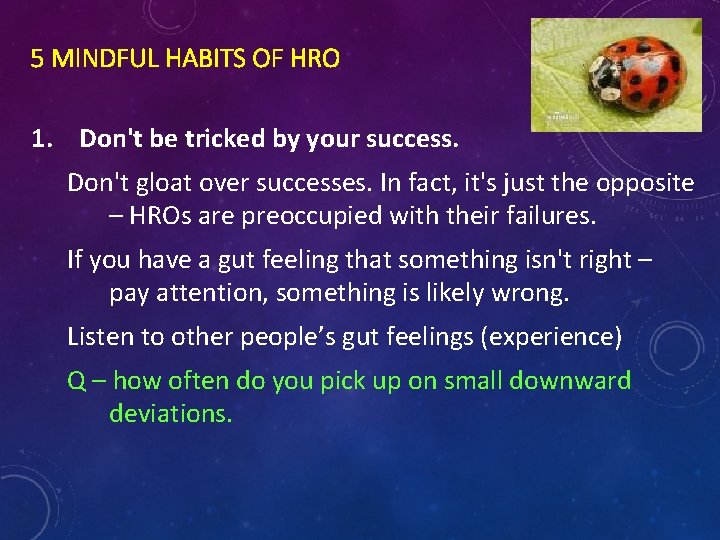 5 MINDFUL HABITS OF HRO 1. Don't be tricked by your success. Don't gloat