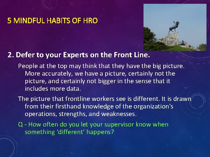 5 MINDFUL HABITS OF HRO 2. Defer to your Experts on the Front Line.