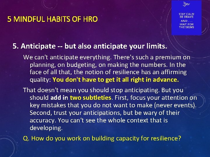 5 MINDFUL HABITS OF HRO 5. Anticipate -- but also anticipate your limits. We