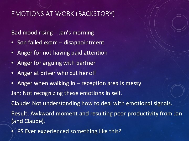 EMOTIONS AT WORK (BACKSTORY) Bad mood rising – Jan’s morning • Son failed exam