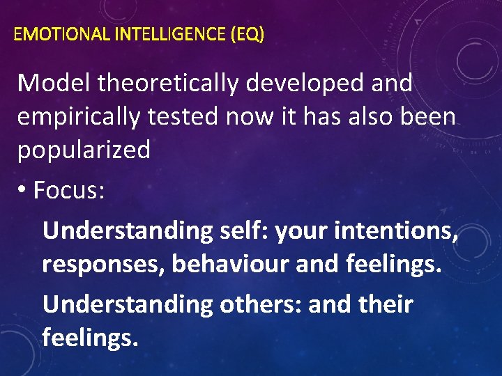 EMOTIONAL INTELLIGENCE (EQ) Model theoretically developed and empirically tested now it has also been EMOTIONAL INTELLIGENCE (EQ) Model theoretically developed and empirically tested now it has also been
