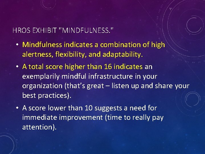 HROS EXHIBIT "MINDFULNESS. " • Mindfulness indicates a combination of high alertness, flexibility, and