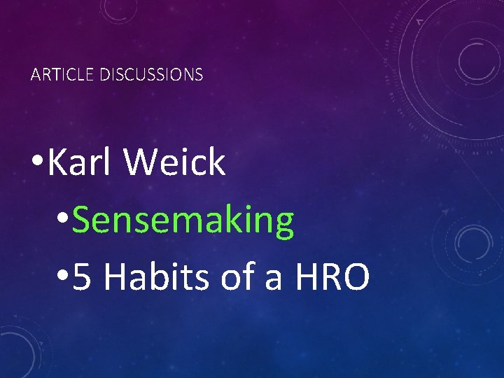 ARTICLE DISCUSSIONS • Karl Weick • Sensemaking • 5 Habits of a HRO 