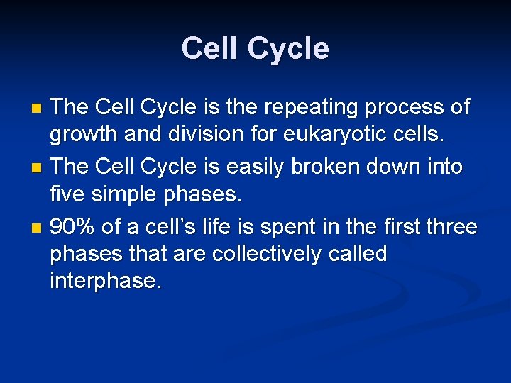 Cell Cycle The Cell Cycle is the repeating process of growth and division for