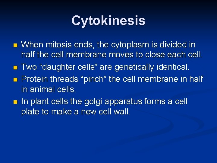Cytokinesis n n When mitosis ends, the cytoplasm is divided in half the cell