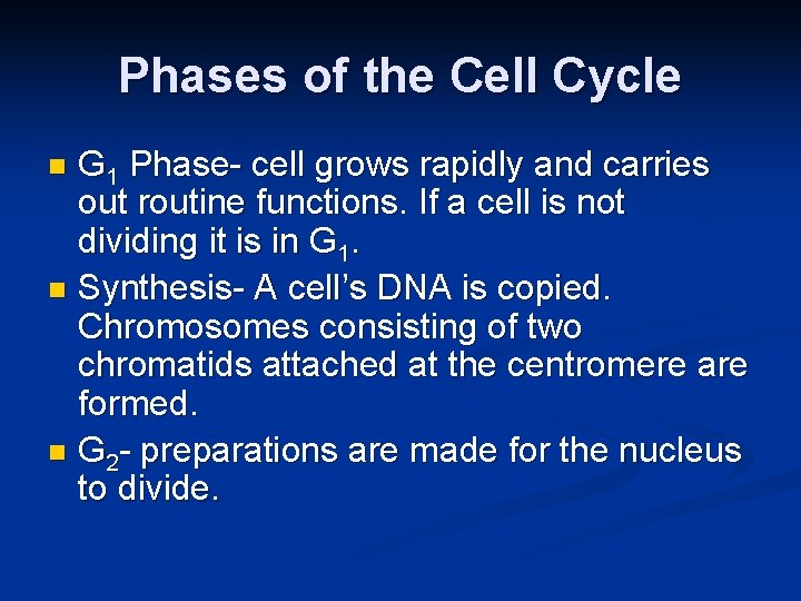 Phases of the Cell Cycle G 1 Phase- cell grows rapidly and carries out