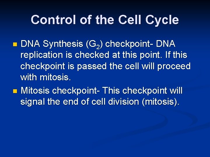 Control of the Cell Cycle DNA Synthesis (G 2) checkpoint- DNA replication is checked