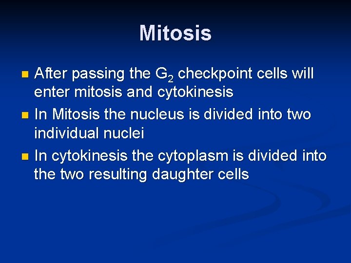 Mitosis After passing the G 2 checkpoint cells will enter mitosis and cytokinesis n