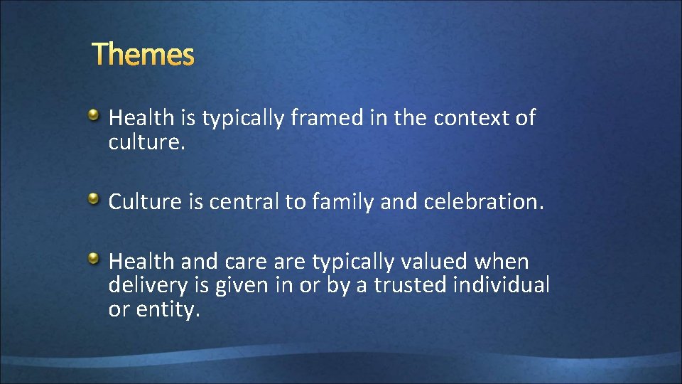 Themes Health is typically framed in the context of culture. Culture is central to