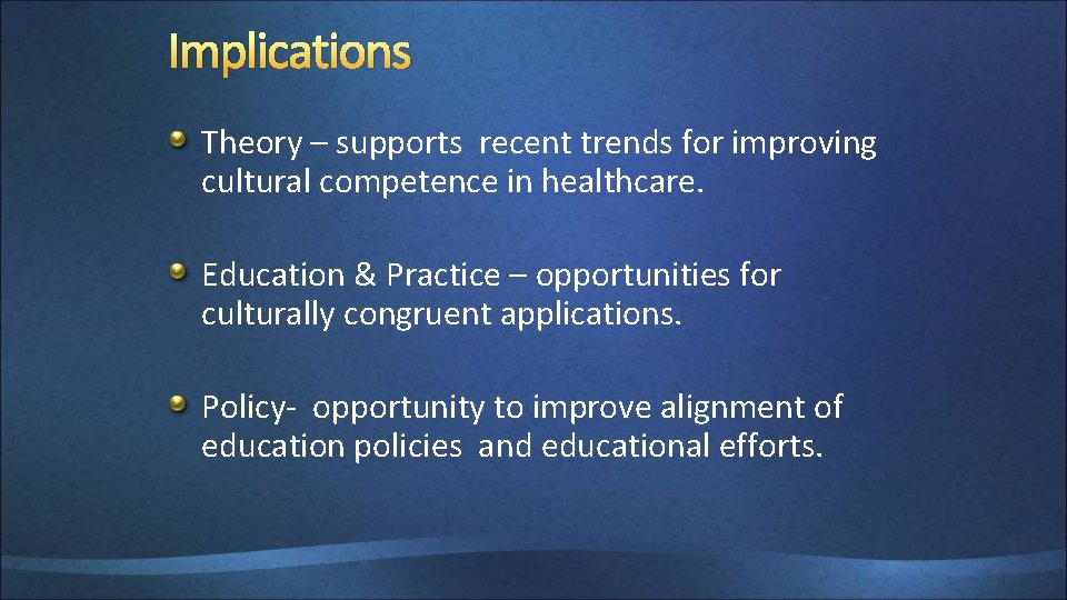 Implications Theory – supports recent trends for improving cultural competence in healthcare. Education &
