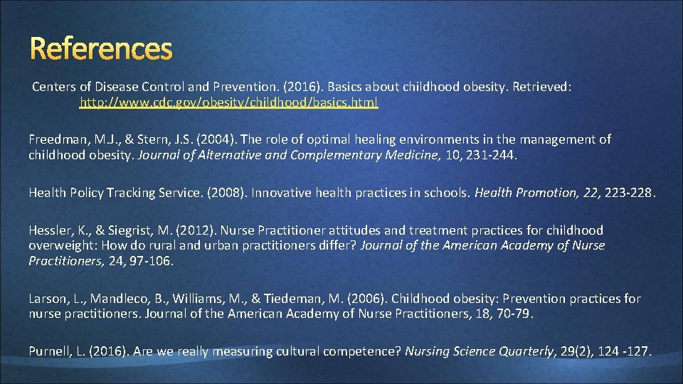 References Centers of Disease Control and Prevention. (2016). Basics about childhood obesity. Retrieved: http: